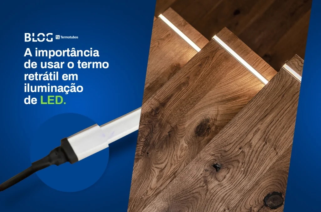 A importância de usar o termo retrátil em iluminação de LED