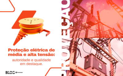 Proteção Elétrica de Média e Alta Tensão: Autoridade e Qualidade em Destaque