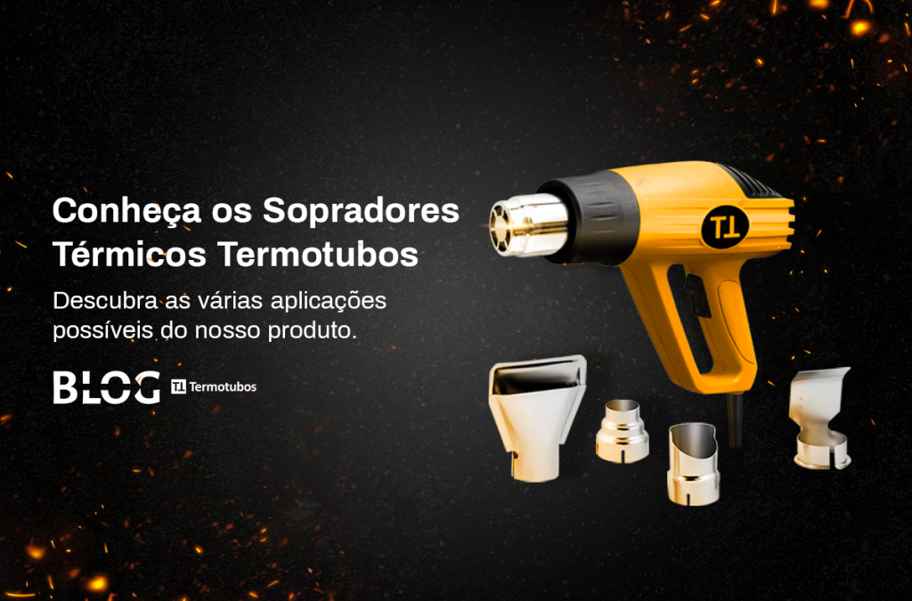 Conheça os Sopradores Térmicos Termotubos!