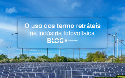 O uso dos termo retráteis na indústria de energia fotovoltaica