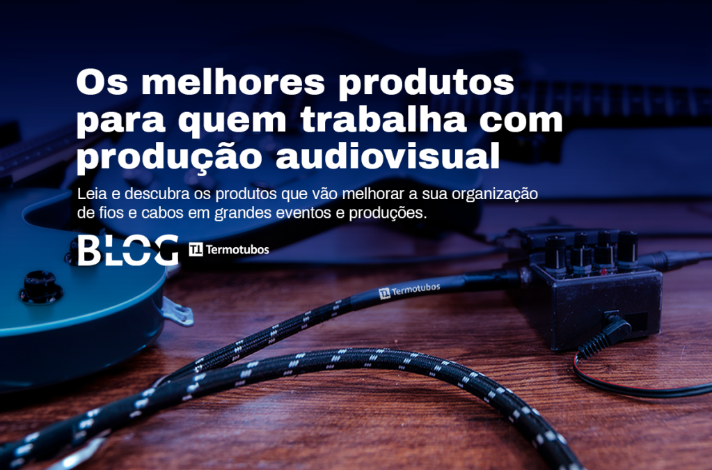 Os melhores produtos para quem trabalha com produção audiovisual
