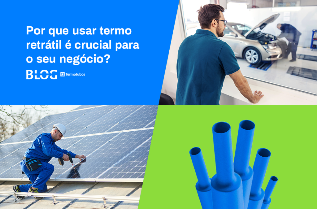 Por que usar tubo termo retrátil é crucial para seu negócio?