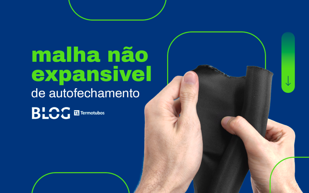 Conheça a Malha Náutica Não Expansiva de Autofechamento – MAN