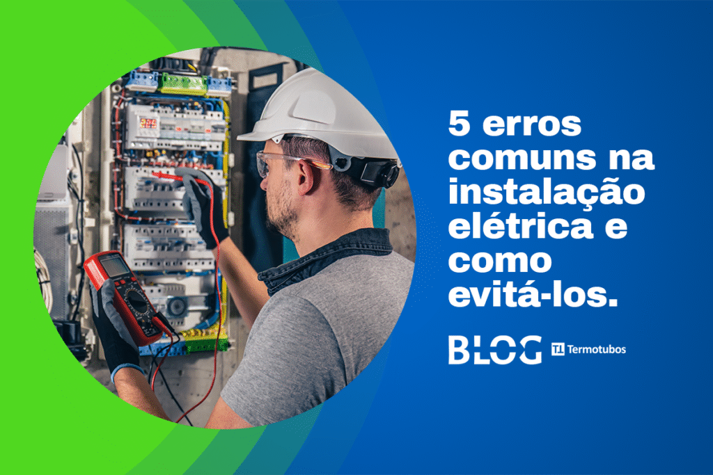 Homem mexendo em uma caixa de fios e a frase "5 erros comuns na instalação eletrica e como evitá-las.