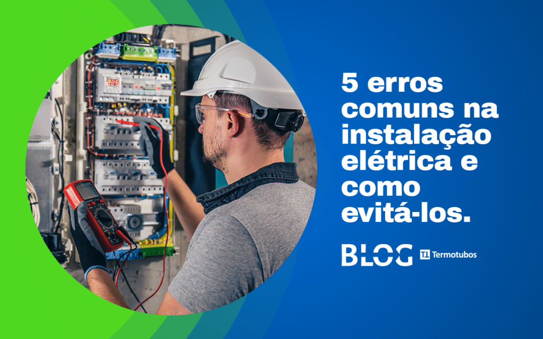 5 erros comuns na instalação elétrica e como evitá-los