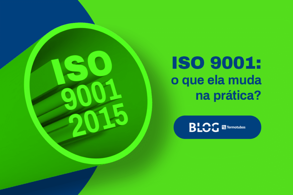 Selo ISO 9001:2015 com texto 'ISO 9001: o que ela muda na prática?' em fundo verde e azul, ilustrando certificação de qualidade Termotubos.