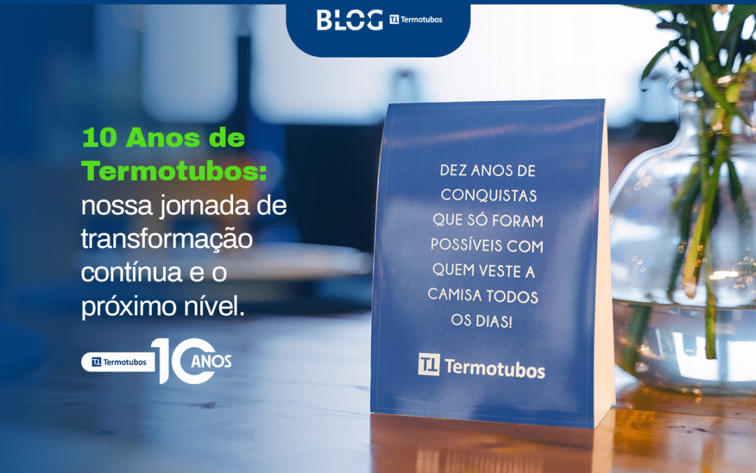 10 Anos de Termotubos: Nossa Jornada de Transformação Contínua e o Próximo Nível